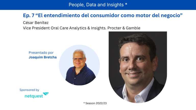 El entendimiento del consumidor como motor del negocio – César Benítez (Procter&Gamble) – Parte 1
