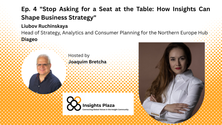 «Stop Asking for a Seat at the Table: How Insights Can Shape Business Strategy». Liubov Ruchinskaya – Diageo