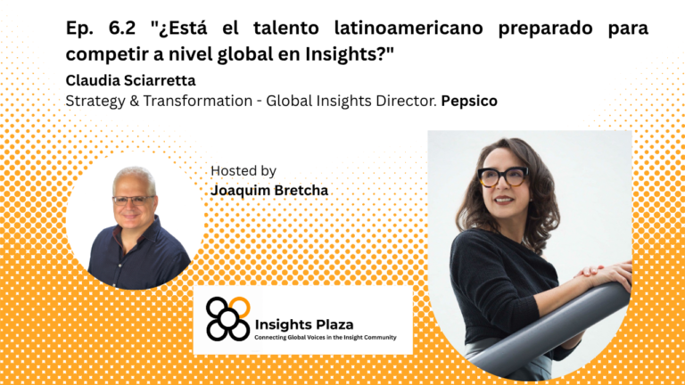 ¿Está el talento latinoamericano preparado para competir a nivel global en Insights?. Claudia Sciarretta – Pepsico